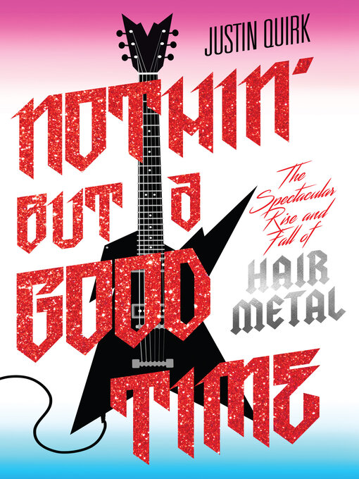 Title details for Nothin' But a Good Time by Justin Quirk - Available